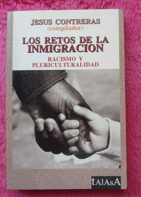 Los retos de la inmigración de Jesus Contreras compilador - Racismo y pluriculturalidad