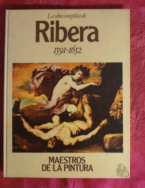 La obra completa de RIBERA hacia 1591 - 1652 Colección Maestros de la Pintura Editorial Origen 