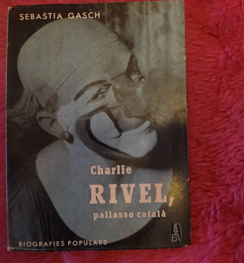 Charlie Rivel pallasso catalá de Sebastia Gasch