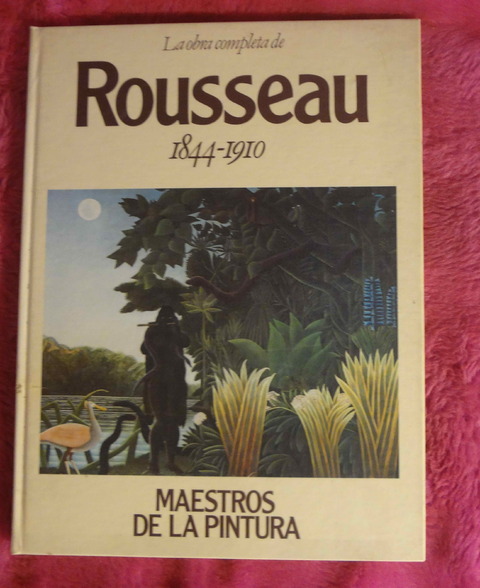 La obra completa de ROUSSEAU hacia 1844 - 1910 Colección Maestros de la Pintura