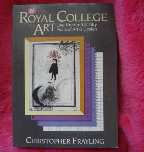 The Royal College of Art one hundred and fifty years of art and design by Christopher Frayling