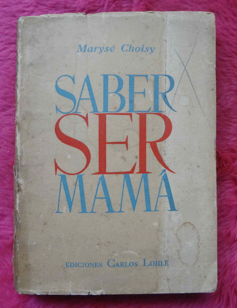 Saber ser mama de Maryse Choisy - La educacion de los padres