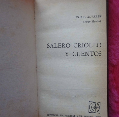 Salero criollo y otros cuentos de Fray Mocho - José S. Alvarez