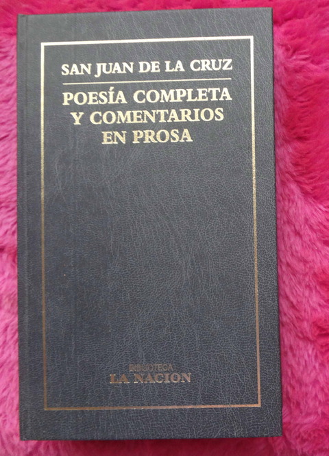 Poesía completa y comentarios en prosa de San Juan de la Cruz