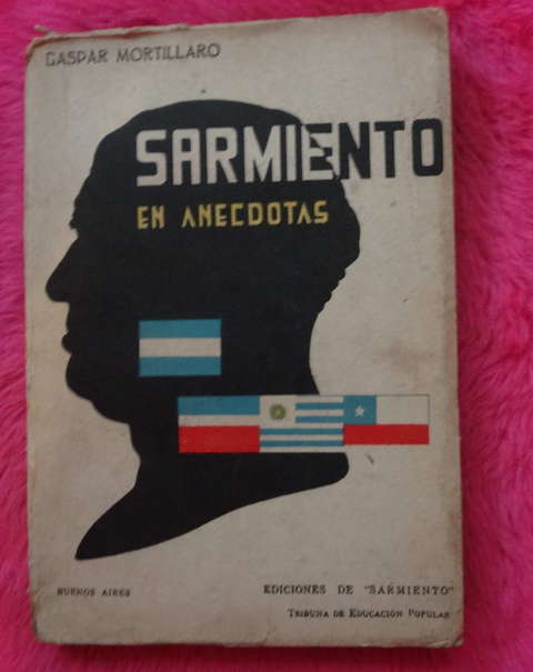 Sarmiento en anecdotas 1811-1888 por Gaspar Mortillaro