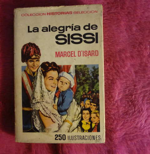 La alegría de Sissi de Marcel D'Isard con 250 Ilustraciones