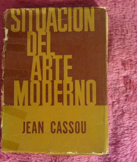 Situacion del arte moderno de Jean Cassou - Trad. Pablo Palant