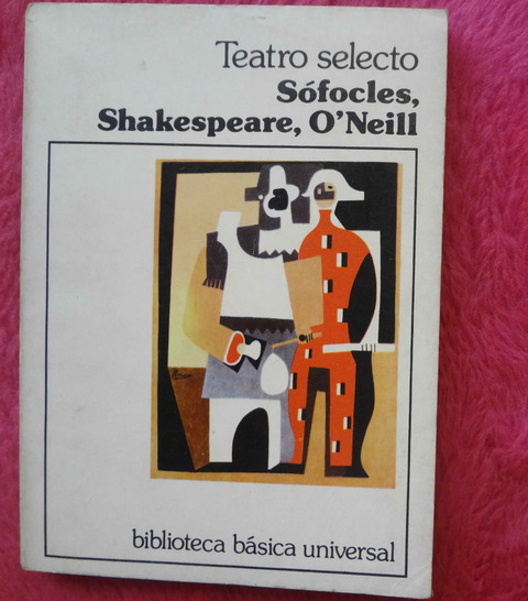 Teatro Selecto Edipo El Mercader de Venecia El emperador Jones Sofocles Shakespeare O'Neill