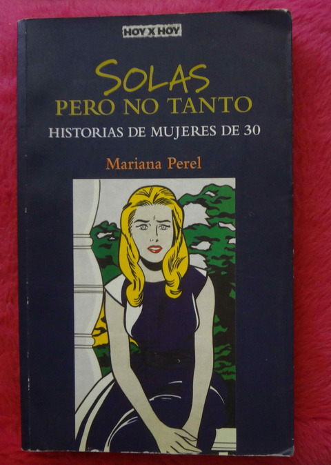 Solas pero no tanto Historias de mujeres de 30 de Mariana Perel - Prologo de Maitena