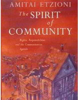 The Spirit of Community by Amitai Etzioni - Rights Responsibilities and the Communitarian Agenda