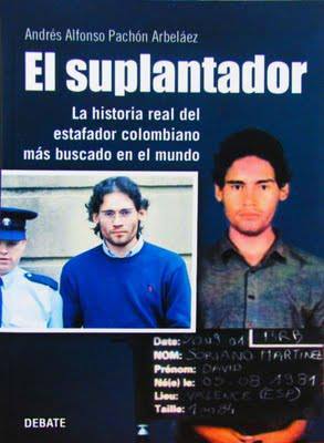 El suplantador. La historia real del estafador colombiano más buscado en el mundo de Andres Alfonso Pachón Arbeláez 