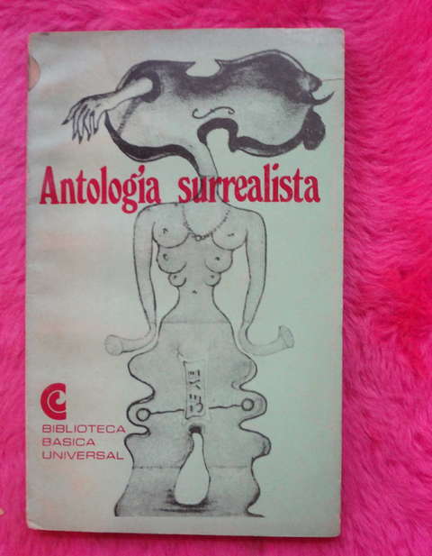 Antologia surrealista: Artaud Breton Aragon Eluard Picabia Dali y otros - Selec. Aldo Pellegrini