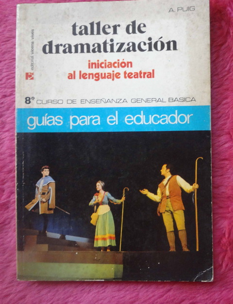 Taller de dramatización - Iniciación al lenguaje teatral de A.Puig