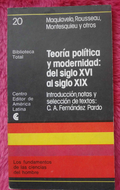 Teoria politica y modernidad del siglo XVI al siglo XIX - Seleccion Fernandez Pardo