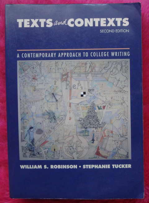 Texts and Contexts: A Contemporary Approach to College Writing by William S. Robinson and Stephanie Tucker