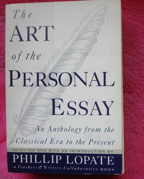 The Art of the Personal Essay: An Anthology from the Classical Era to the Present by Phillip Lopate