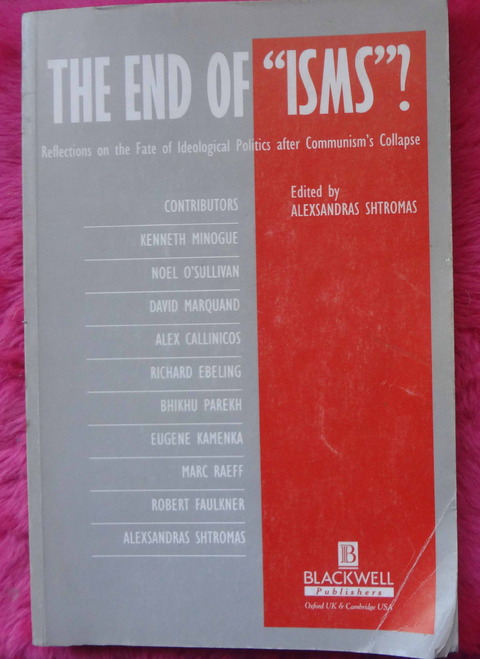 The End of Isms Edited by Alexsandras Shtromas - Reflections on the Fate of Ideological Politics After Communism's Collapse