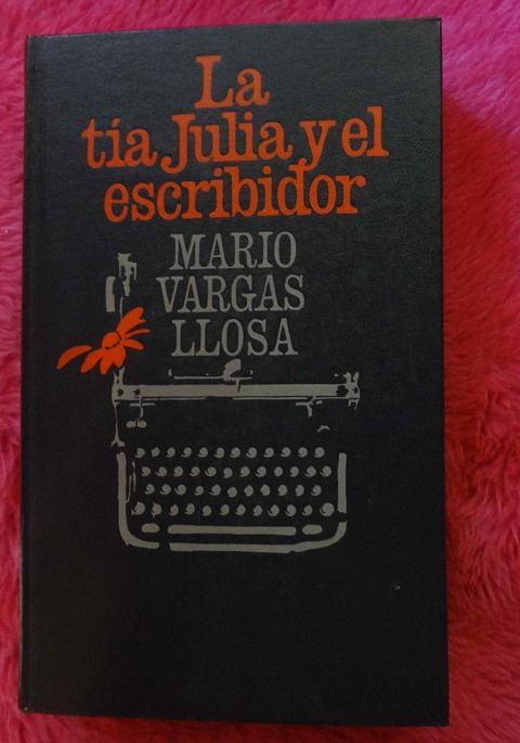 La Tia Julia Y El Escribidor de Mario Vargas Llosa