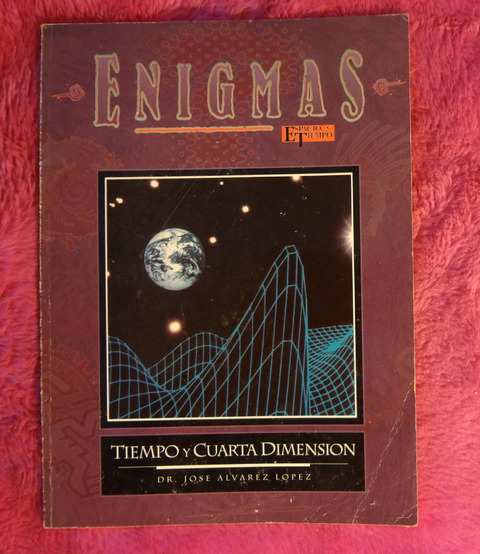 Tiempo y cuarta dimension de Jose Alvarez Lopez - Coleccion Enigmas Espacio y Tiempo