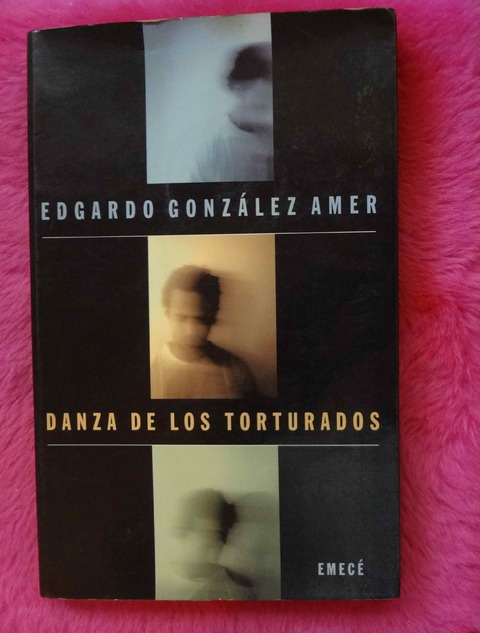 Danza de los torturados de Edgardo Gonzalez Amer