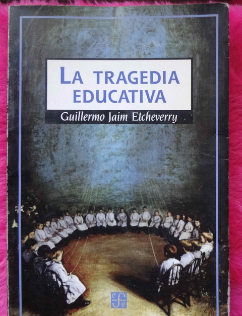 La tragedia educativa de Guillermo Jaim Etcheverry