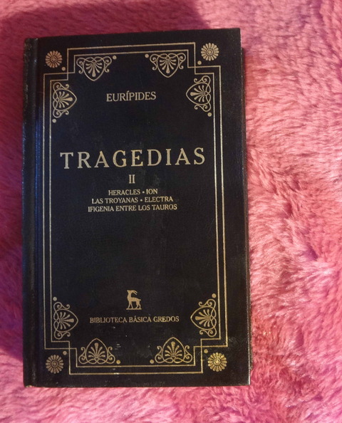 Tragedias de Euripides - Heracles - Ion - Las Troyanas - Electra - Ifigenia entre los Tauros