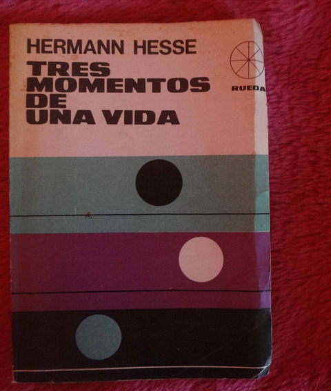 Tres momentos de una vida de Hermann Hesse