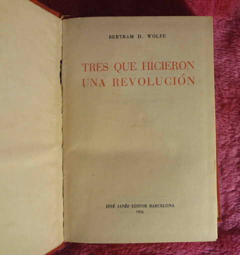 Tres que hicieron una Revolución de Bertram D. Wolfe - Lenin Trotsky Stalin 