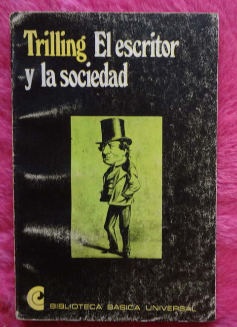 El escritor y la sociedad - La imaginacion Liberal de Lionel Trilling - Traducción de Enrique Pezzoni