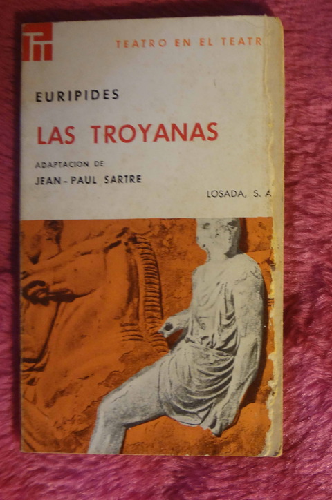 Las troyanas de Euripides - Adaptacion de Jean Paul Sartre