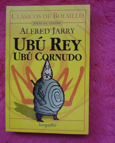 Ubu Rey - Ubu Cornudo de Alfred Jarry