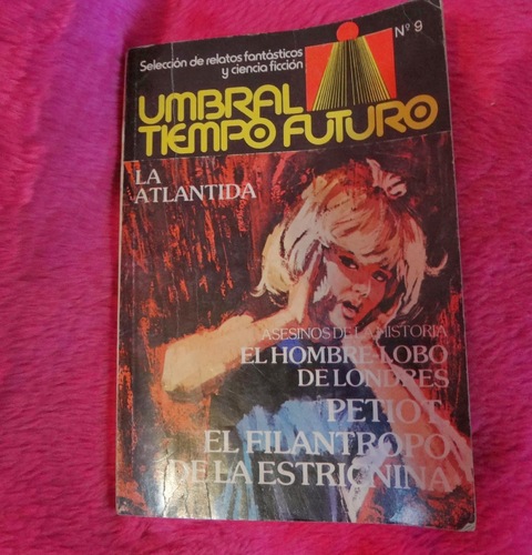 Umbral Tiempo Futuro 9 Selección de relatos fantásticos y ciencia ficción Juan Jacobo Bajarlía Jose Raul Solano