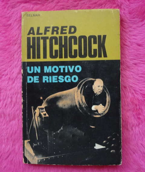 Un motivo de riesgo Selección y prólogo de Alfred Hitchcock