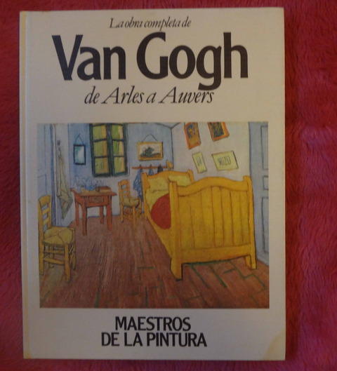 La obra completa de VAN GOGH de Arles a Auvers - Colección Maestros de la Pintura