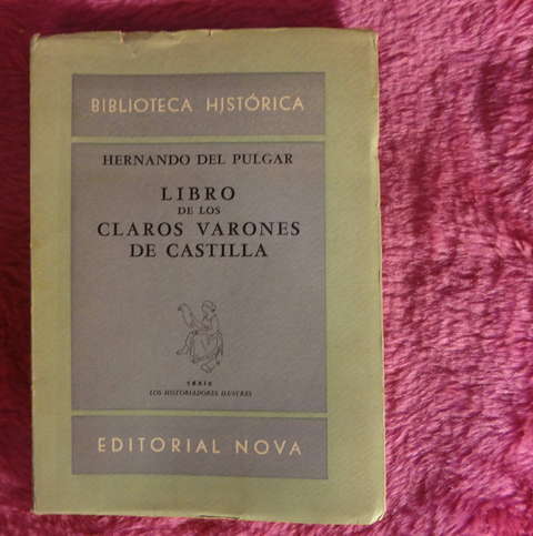Libro de los claros Varones de Castilla de Hernando del Pulgar - Estudio preliminar Jose Luis Romero