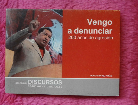 Vengo a denunciar 200 años de agresión por Hugo Chavez Frias