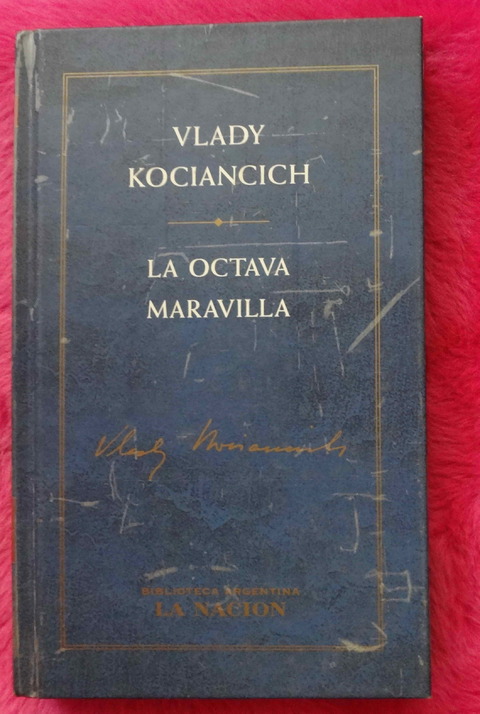 La Octava Maravilla de Vlady Kociancich - Prólogo por Adolfo Bioy Casares