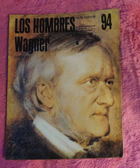 Los hombres de la historia - Richard Wagner por Erich Kuby