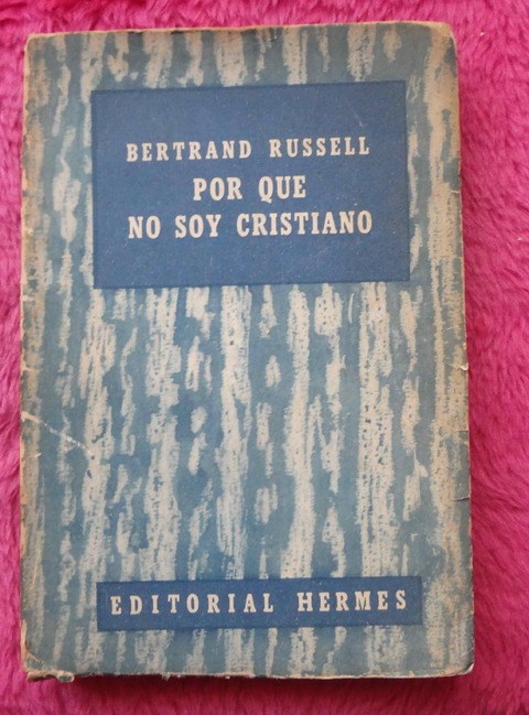 Por Que No Soy Cristiano y otros ensayos de Bertrand Russell