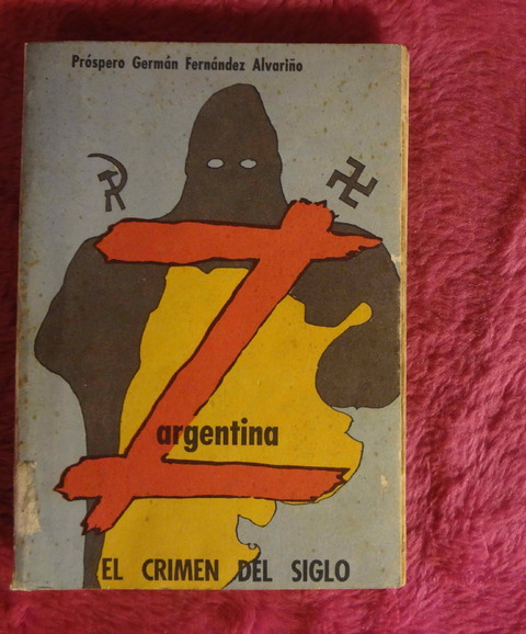 Z Argentina El Crimen Del Siglo Teniente General Pedro Eugenio Aramburu por P. G. Fernandez Alvariño