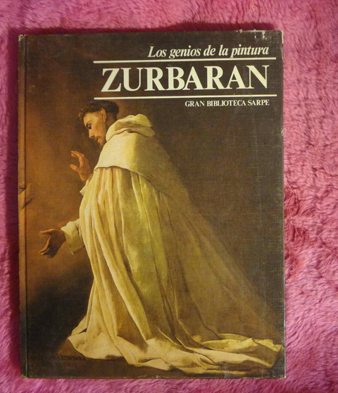 Los genios de la pintura ZURBARAN Gran Biblioteca Sarpe