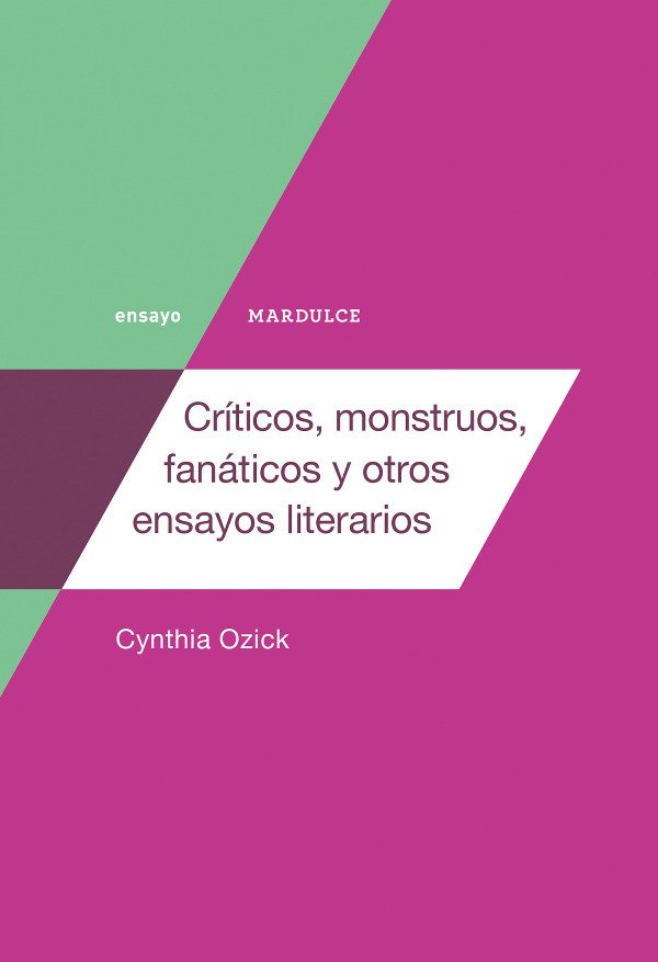 CRÍTICOS, MONSTRUOS, FANÁTICOS Y OTROS ENSAYOS - Cynthia Ozick ...
